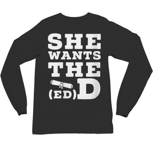 She Wants The EdD Graduation Doctorate EdD Graduate Unisex Long Sleeve T-Shirt - Best Gift Smart