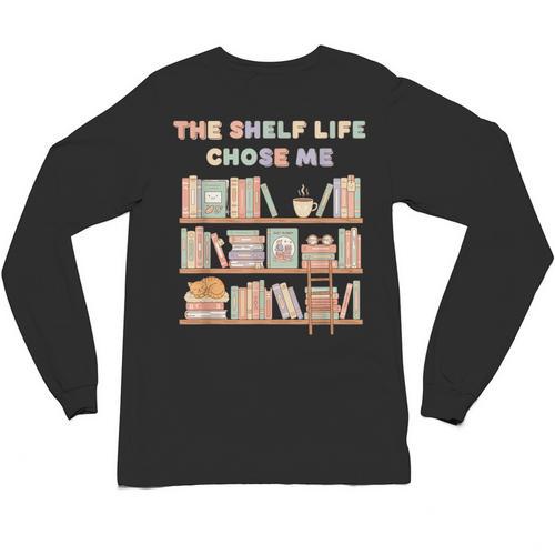 The Shelf Life Chose Me Bookstore Reading Lover Graphic Unisex Long Sleeve T-Shirt - Bookorys UK