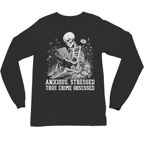 Skeleton Reading Book Anxious Stressed True Crime Obsessed Unisex Long Sleeve T-Shirt - Bookorys