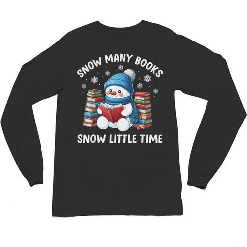 Snow Many Books Snow Little Time Snowman Reading Book Unisex Long Sleeve T-Shirt - Bookorys