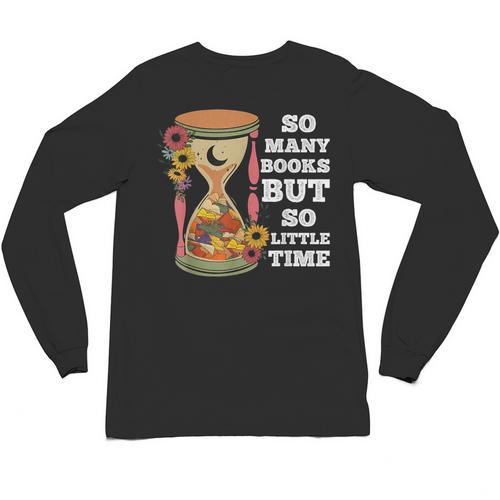 So Many Books But So Little Time Tee For Bookworms Readers Unisex Long Sleeve T-Shirt - Bookorys CA