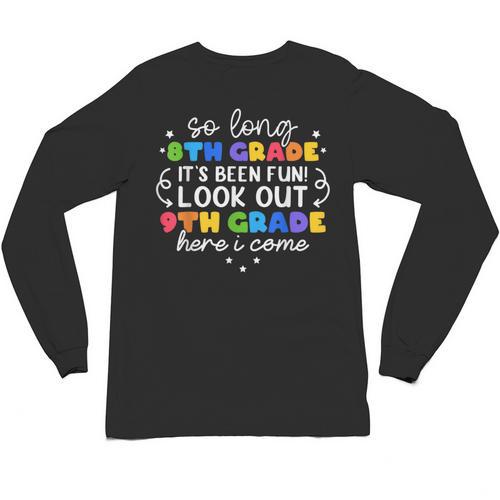 So Long 8th Grade 9th Grade Here I Come Graduation Cute Unisex Long Sleeve T-Shirt - Best Gift Smart