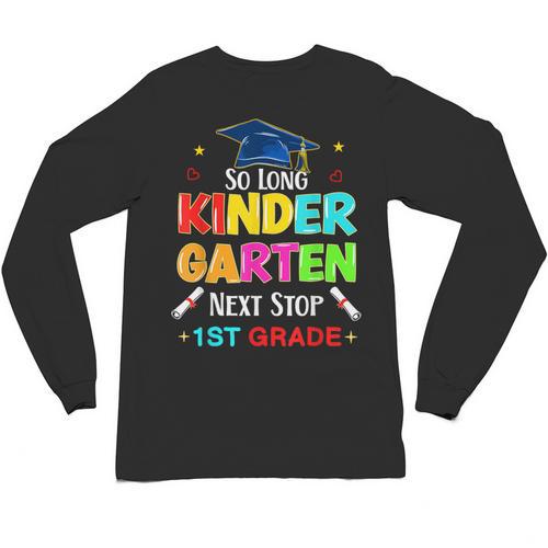 So Long Kindergarten Graduation 2025 Graduate 1st Grade Unisex Long Sleeve T-Shirt - Best Gift Smart