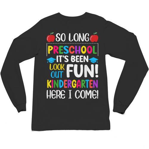 So Long Preschool Kindergarten Here I Come Graduation Unisex Long Sleeve T-Shirt - Best Gift Smart