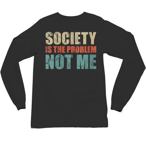 Society Is The Problem Not Me Sarcastic Introvert Unisex Long Sleeve T-Shirt - Raresse