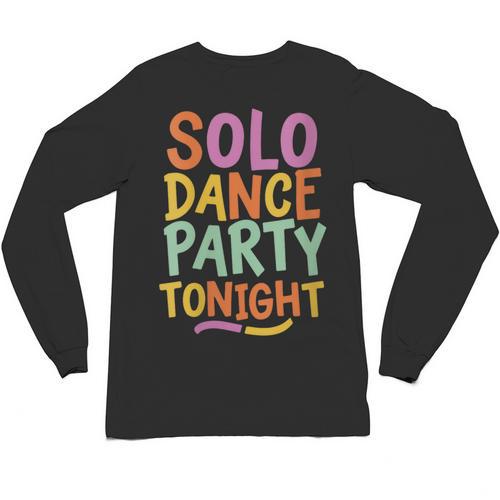Solo Dance Party Tonight Singles Introvert Humor Unisex Long Sleeve T-Shirt - Raresse