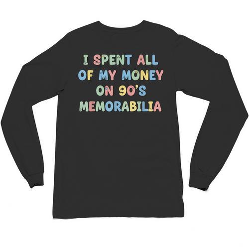 I Spent All My Money On 90's Memorabilia Nostalgia & Retro Unisex Long Sleeve T-Shirt - Figerry