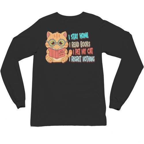 Stay Home Read Books Pet My Cat Regret Nothing Cats Book Unisex Long Sleeve T-Shirt - Bookorys