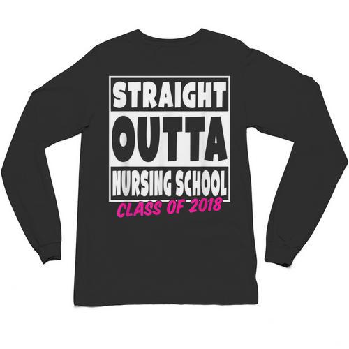 Straight Outta Nursing School Class Of 2018 Graduation Unisex Long Sleeve T-Shirt - Best Gift Smart
