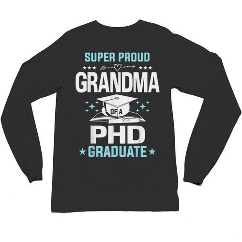 Super Proud Grandma Of A PHD Graduate Senior Graduation Unisex Long Sleeve T-Shirt - Best Gift Smart