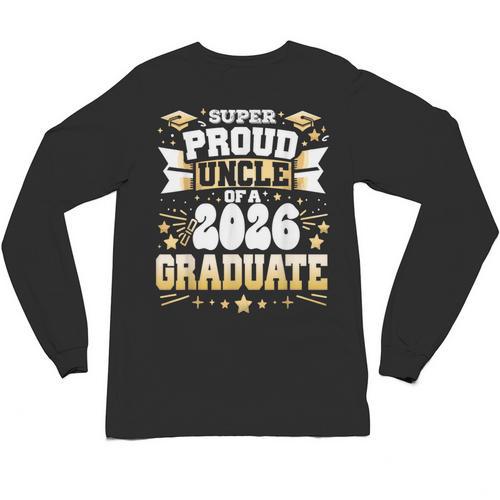 Super Proud Uncle Of A Class Of 2026 Graduate Graduation Unisex Long Sleeve T-Shirt - Best Gift Smart