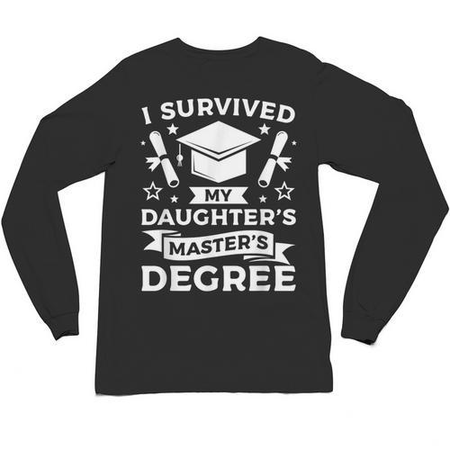 I Survived My Daughter's Master's Degree Graduation Unisex Long Sleeve T-Shirt - Best Gift Smart
