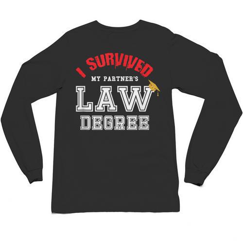 I Survived My Partner's Law Degree Graduation Shirt Unisex Long Sleeve T-Shirt - Best Gift Smart