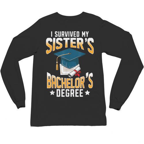 i Survived My Sisters Bachelor's Degree Graduation Gifts Unisex Long Sleeve T-Shirt - Best Gift Smart
