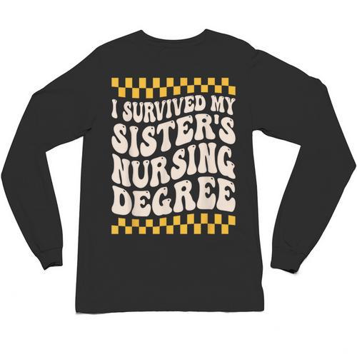 i Survived My Sisters Nursing Degree School Graduation Party Unisex Long Sleeve T-Shirt - Best Gift Smart