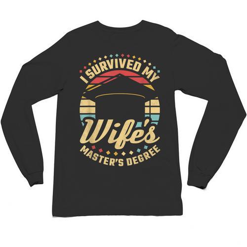 Survived My Wife's Master's Degree College Graduation Unisex Long Sleeve T-Shirt - Best Gift Smart