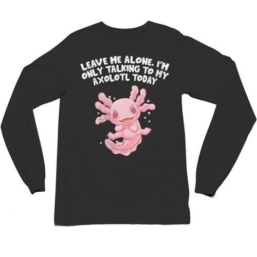 Im Only Talking To My Axolotl Today Salamander Introvert Unisex Long Sleeve T-Shirt - Raresse