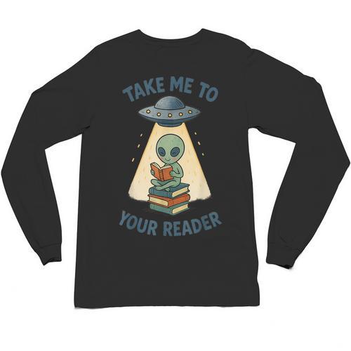 Teacher Alien Books UFO Reading Take Me To Your Reader Unisex Long Sleeve T-Shirt - Bookorys DE