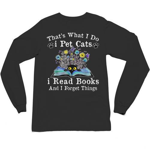 That’s What I Do Pet Cats Read Books Forget Things Flower Unisex Long Sleeve T-Shirt - Bookorys