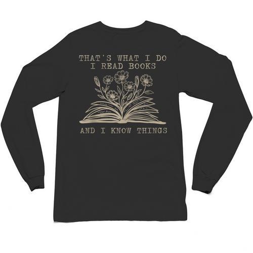 That's What I Do I Read Books And Know Things Bookworm Women Unisex Long Sleeve T-Shirt - Bookorys CA