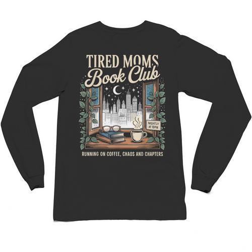 Tired Moms Book Club Coffee Chaos Chapters Book Lover Unisex Long Sleeve T-Shirt - Bookorys