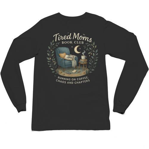 Tired Moms Book Club Coffee Chaos And Chapters Unisex Long Sleeve T-Shirt - Bookorys