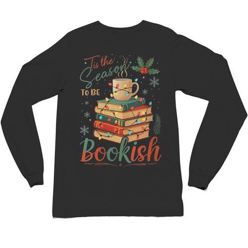 Tis The Season To Be Bookish Christmas Seasons Book Readings Unisex Long Sleeve T-Shirt - Bookorys