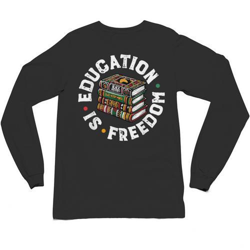 History Education Is Freedom Books Teach Black History Unisex Long Sleeve T-Shirt - Bookorys