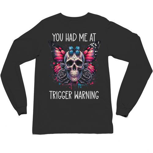 You Had Me At Trigger Warning ShirtTrigger Warning Books Unisex Long Sleeve T-Shirt - Bookorys