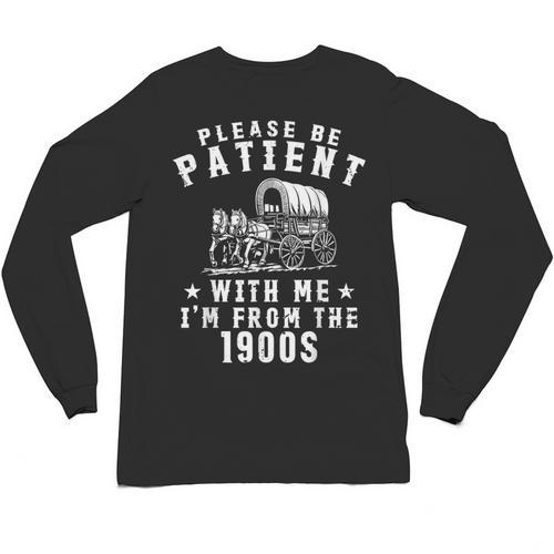 Vintage Please Be Patient With Me I'm From The 1900s Retro Unisex Long Sleeve T-Shirt - Figerry