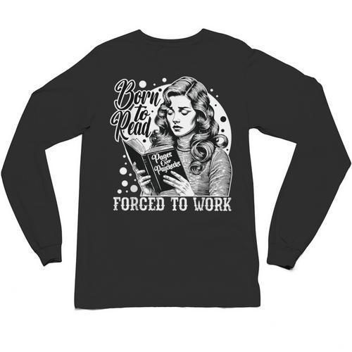 Vintage Reading Born To Read Forced To Work Book Lover Unisex Long Sleeve T-Shirt - Bookorys