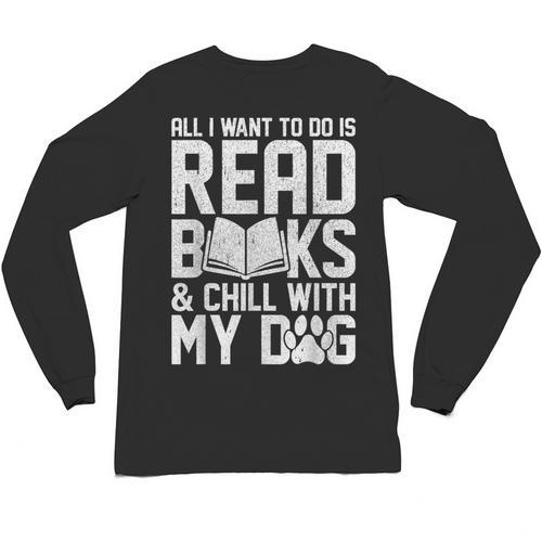 All I Want To Do Is Read Books Reading Dog Lovers Unisex Long Sleeve T-Shirt - Bookorys CA