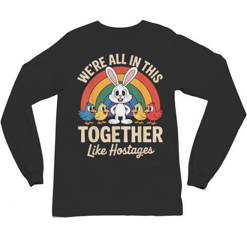 We'Re All In This Together Like Hostages Introvert Unisex Long Sleeve T-Shirt - Raresse