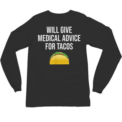 Will Give Medical Advice For Tacos Shirt Nurse Graduation MD Unisex Long Sleeve T-Shirt - Best Gift Smart