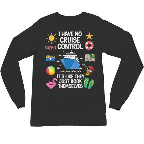 Women's I Have No Control On A Cruise They Book Themselves Cruise Unisex Long Sleeve T-Shirt - Bookorys