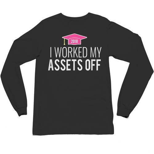 I Worked My Assets Off Accounting Graduation T-Shirt Unisex Long Sleeve T-Shirt - Best Gift Smart