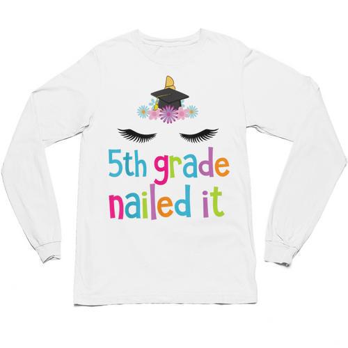 5th Grade Nailed It T Shirt Unicorn Graduation Class Of 2018 Unisex Long Sleeve T-Shirt - Best Gift Smart