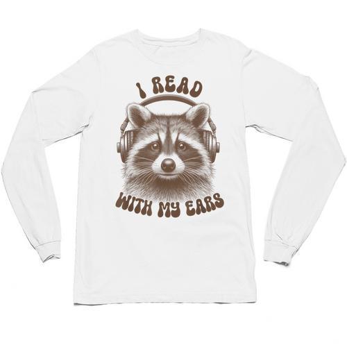 Audio Book Reader Book Lover Raccoon I Read With My Ears Unisex Long Sleeve T-Shirt - Bookorys AU