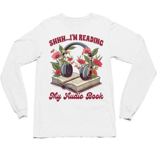 Audiobook Lover Bookish Shhh I'm Listening My Audio Book Unisex Long Sleeve T-Shirt - Bookorys