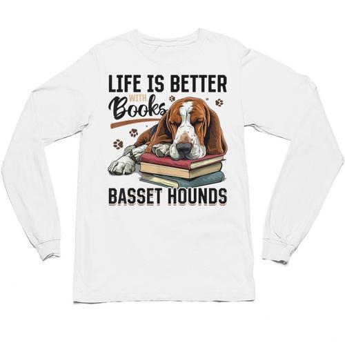 Basset Hound Dog Breed Life Is Better With Books And a For Men Women Girls Kids Unisex Long Sleeve T-Shirt - Bookorys