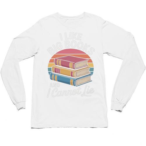 I Like Big Books Cannot Lie Librarian Reading Teacher Unisex Long Sleeve T-Shirt - Bookorys
