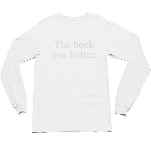 The Book Was Better Minimalist Distressed Premium Unisex Long Sleeve T-Shirt - Bookorys