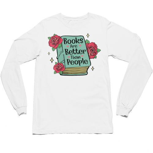 Books Are Better Than People Bookworm Librarian Reader Unisex Long Sleeve T-Shirt - Bookorys