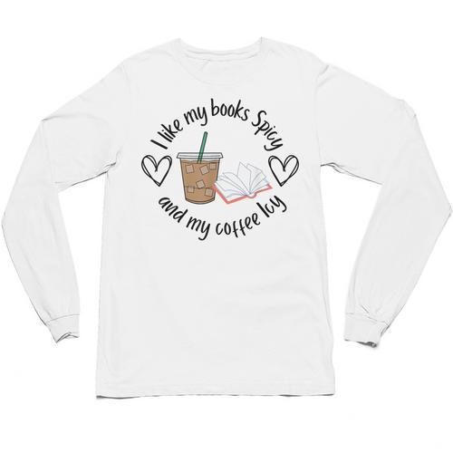 I Like My Books Spicy And My Coffee Icy Books Booktok Unisex Long Sleeve T-Shirt - Bookorys