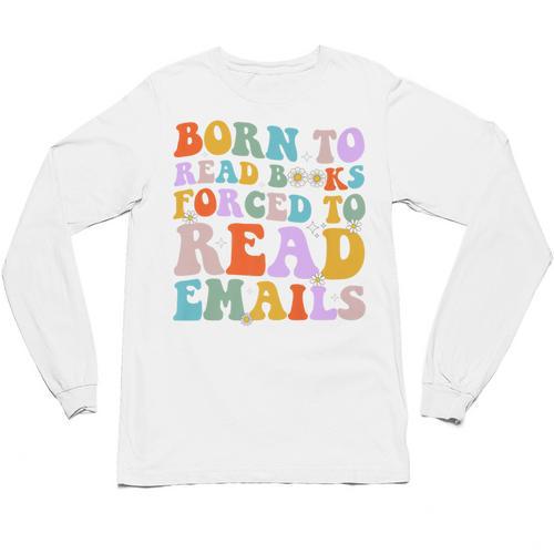 Born To Read Books Forced To Read Emails Reader Librarian Premium Unisex Long Sleeve T-Shirt - Bookorys DE