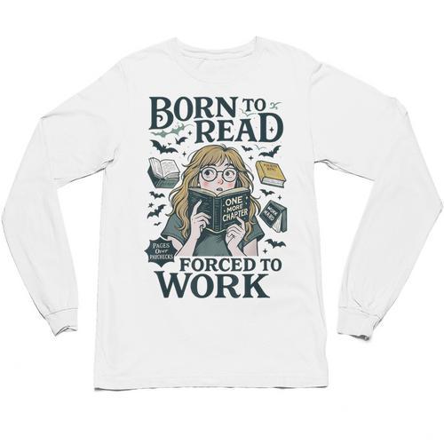 Born To Read Forced To Work Bookish Girl Book Lover Unisex Long Sleeve T-Shirt - Bookorys