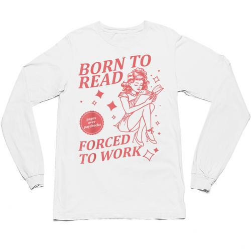 Born To Read Forced To Work Vintage Tee Book Lover Unisex Long Sleeve T-Shirt - Bookorys DE
