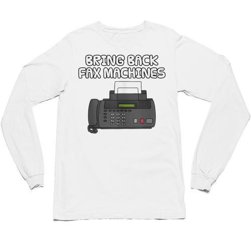 Bring Back Fax Machines Office Sarcasm Nostalgia Unisex Long Sleeve T-Shirt - Figerry