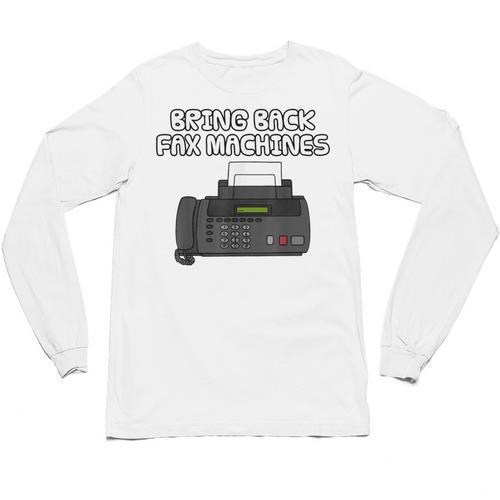 Bring Back Fax Machines Office Sarcasm Nostalgia Unisex Long Sleeve T-Shirt - Figerry