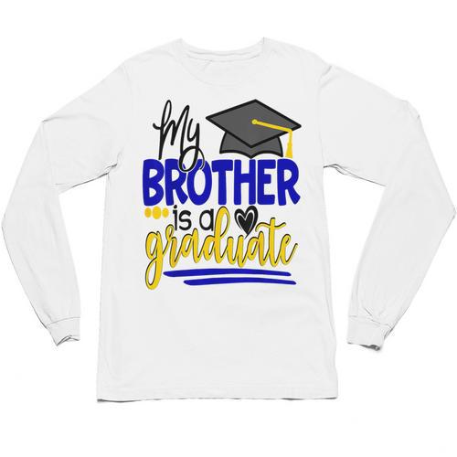 My Brother Is A Graduate Shirt Matching Family Graduation Unisex Long Sleeve T-Shirt - Best Gift Smart